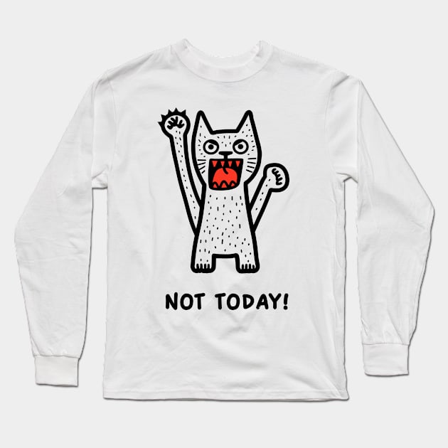 Not Today Long Sleeve T-Shirt by LoffDesign